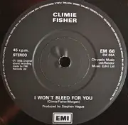 7inch Vinyl Single - Climie Fisher - I Won't Bleed For You