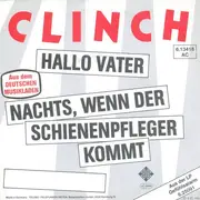 7inch Vinyl Single - Clinch - Hallo Vater / Nachts, Wenn Der Schienenpfleger Kommt