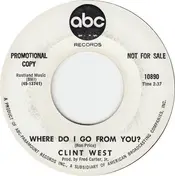 Clint West - Where Do I Go From You? / Ain't Love A Funny Thing
