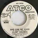 7inch Vinyl Single - Clint Holmes - Bad Can Be Good