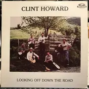 LP - Clint Howard - Looking Off Down The Road