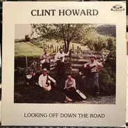 Clint Howard - Looking Off Down The Road