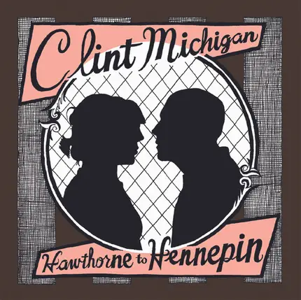 Clint Michigan - Hawthorne To Hennepin