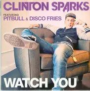 Clinton Sparks Feat. Pitbull & Disco Fries - Watch You