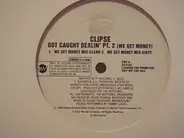 Clipse - Got Caught Dealin' Pt. 2 (We Get Money)