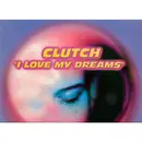 12inch Vinyl Single - Clutch - I Love My Dreams