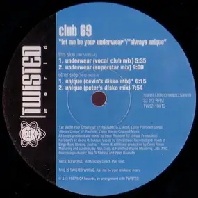 Club 69 - Let Me Be Your Underwear / Always Unique