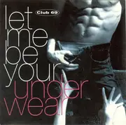 7inch Vinyl Single - Club 69 - Let Me Be Your Underwear