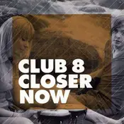 Club 8 - Closer Now