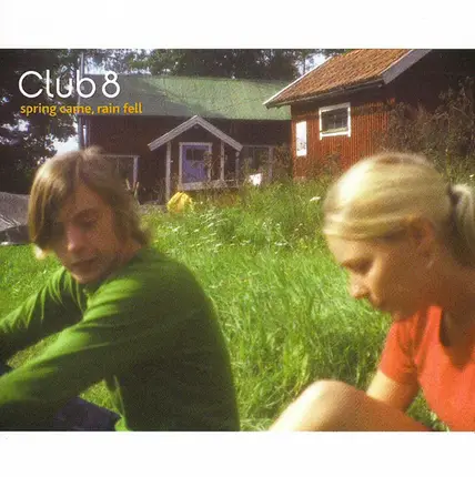 Club 8 - Spring Came, Rain Fell
