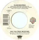 7inch Vinyl Single - Club Nouveau - Why You Treat Me So Bad