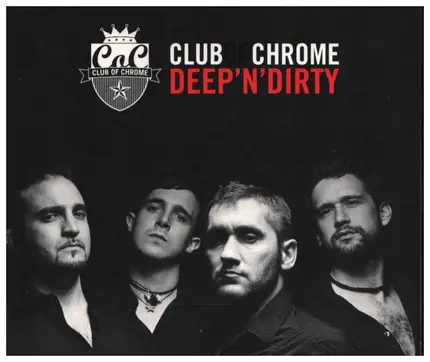Club of Chrome - Deep`N`Dirty