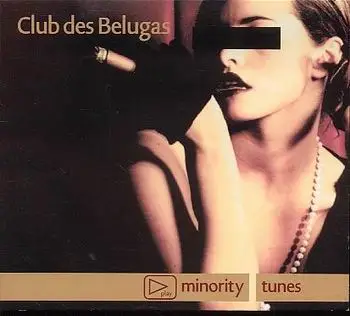 Club Des Belugas - Minority Tunes