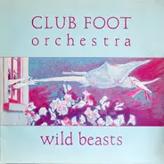 Club Foot Orchestra - Wild Beasts
