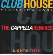 12inch Vinyl Single - Club House Featuring Carl Fanini - Light My Fire (The Cappella Remixes)