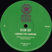 Club Ice - Looking For Someone