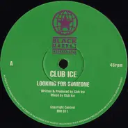 Club Ice - Looking For Someone