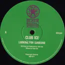 12inch Vinyl Single - Club Ice - Looking For Someone
