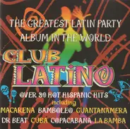 Club Latino - The Greatest Latin Party In The World