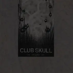 Club Skull - The Origins Of ...