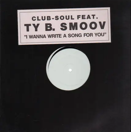 Club-Soul feat. Ty B. Smoov - I wanna write a song for you