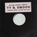 12inch Vinyl Single - Club-Soul feat. Ty B. Smoov - I wanna write a song for you