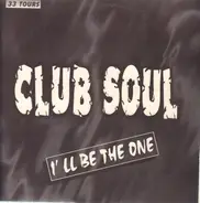 Club Soul - I'll Be The One
