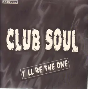 Club Soul - I'll Be The One