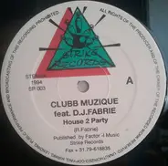 Clubb Muzique Feat. Rob Fabrie - House 2 Party