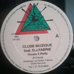 Clubb Muzique Feat. Rob Fabrie - House 2 Party