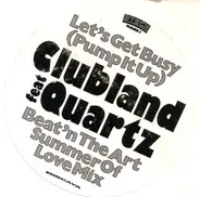 Clubland Feat Quartz - Let's Get Busy / Beat'n The Art