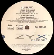 12inch Vinyl Single - Clubland - Pump The Sound (Like A Megablast)