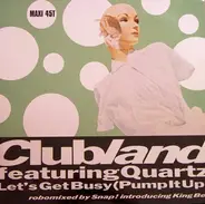 Clubland & Quartz - Let's Get Busy (Pump It Up)