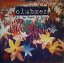12inch Vinyl Single - Clubmen - All We Need Is Love