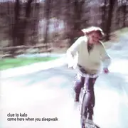CD - Clue To Kalo - Come Here When You Sleepwalk