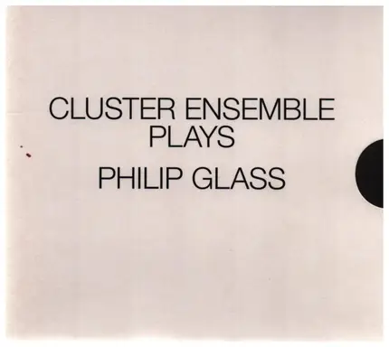 Cluster Ensemble Plays Philip Glass - Cluster Ensemble Plays Philip Glass