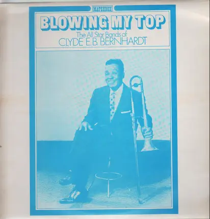 Clyde Bernhardt - Blowing My Top