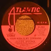 Clyde Brown - Your Wish Is My Command / Peace And Love