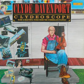 Clyde Davenport - Clydeoscope (Rare & Beautiful Tunes From The Cumberland Plateau)