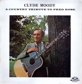 Clyde Moody - A Country Tribute To Fred Rose