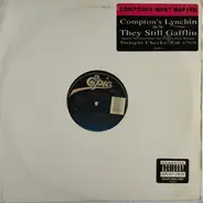 Comptons Most Wanted - Compton's Lynchin' / They Still Gafflin'
