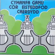 Côr Eisteddfod Caerdydd - Cymanfa Ganu