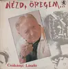 LP - Csákányi László - Nézd, Öregem...