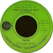 7inch Vinyl Single - Crow - (Don't Try And Lay No Boogie Woogie On The) King Of Rock & Roll