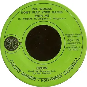 Crow - Evil Woman Don't Play Your Games With Me