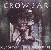 Crowbar - Obedience Thru Suffering