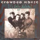 7inch Vinyl Single - Crowded House - It's Only Natural