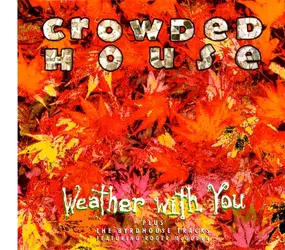 Crowded House - Weather With You