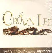 Crown Lee Featuring Sugar Soul - Party Groove