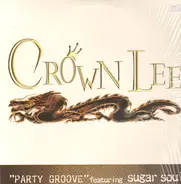Crown Lee Featuring Sugar Soul - Party Groove